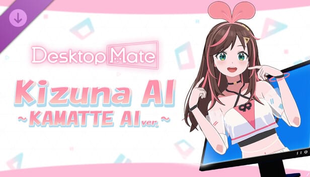 “Kizuna AI ~ KAMATTE AI ver.~” DLC 登陆 Desktop Mate